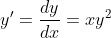y'=\frac{dy}{dx}=xy^{2}